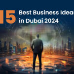 15 Best Business Ideas in Dubai 2024