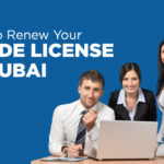 How to Renew Your Trade License in Dubai